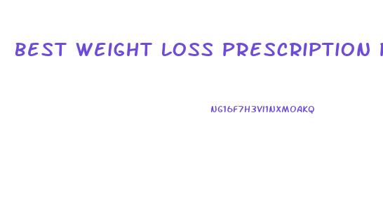 Best Weight Loss Prescription Pill