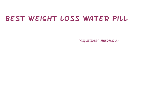Best Weight Loss Water Pill