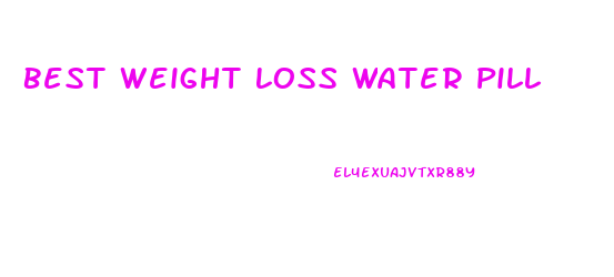 Best Weight Loss Water Pill