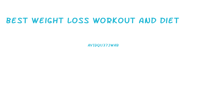 Best Weight Loss Workout And Diet