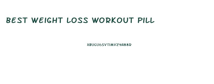 Best Weight Loss Workout Pill