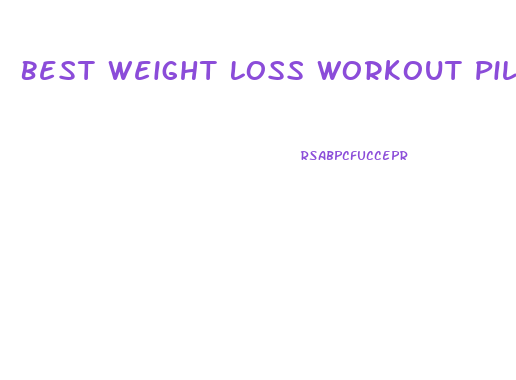 Best Weight Loss Workout Pills