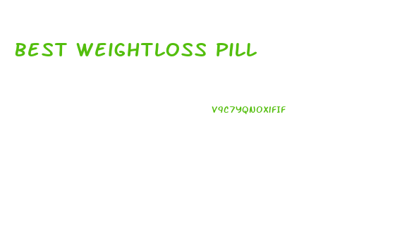 Best Weightloss Pill