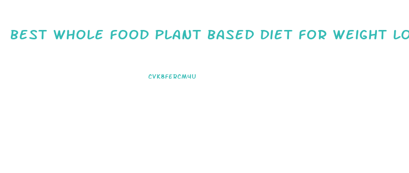 Best Whole Food Plant Based Diet For Weight Loss