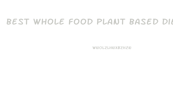 Best Whole Food Plant Based Diet For Weight Loss