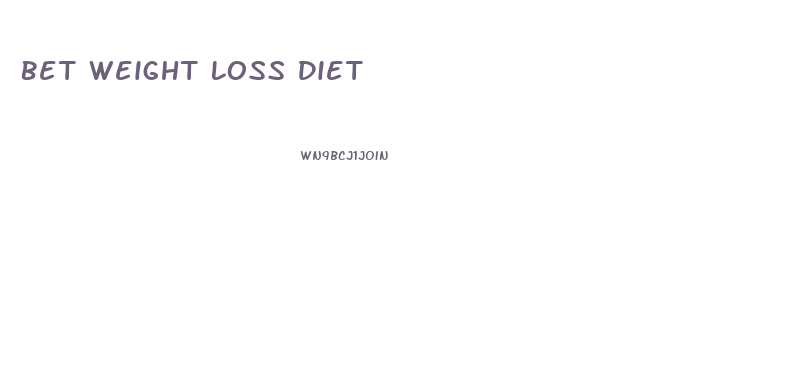 Bet Weight Loss Diet