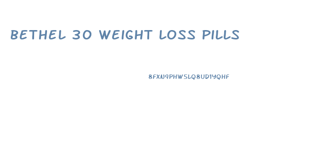 Bethel 30 Weight Loss Pills