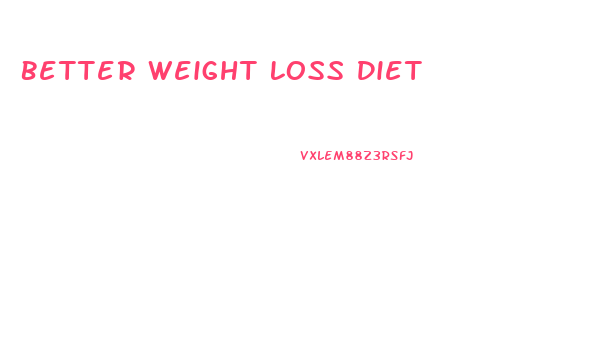 Better Weight Loss Diet