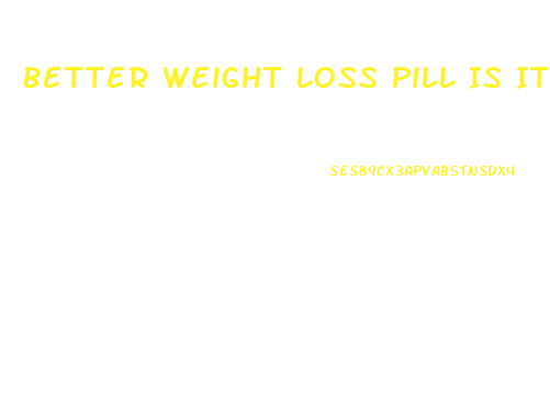 Better Weight Loss Pill Is It Allie Or Adepex