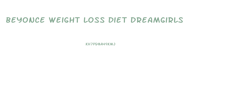 Beyonce Weight Loss Diet Dreamgirls