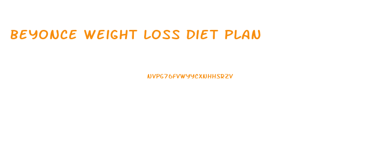 Beyonce Weight Loss Diet Plan