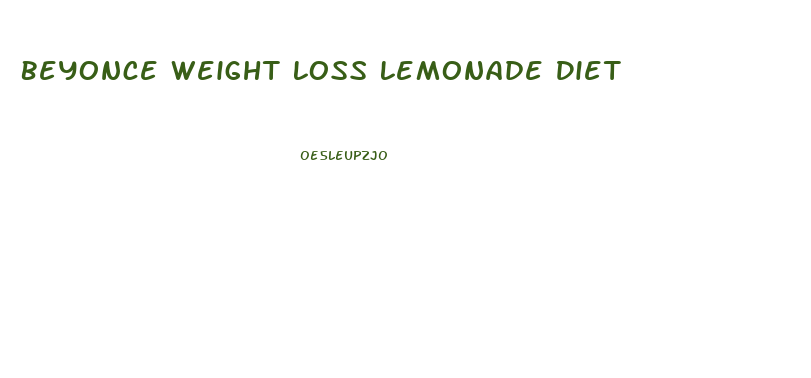 Beyonce Weight Loss Lemonade Diet