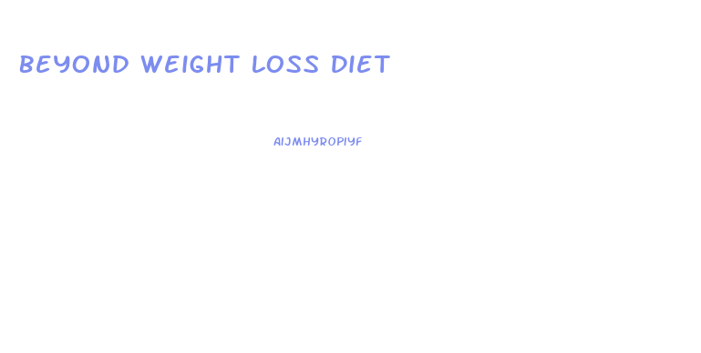 Beyond Weight Loss Diet