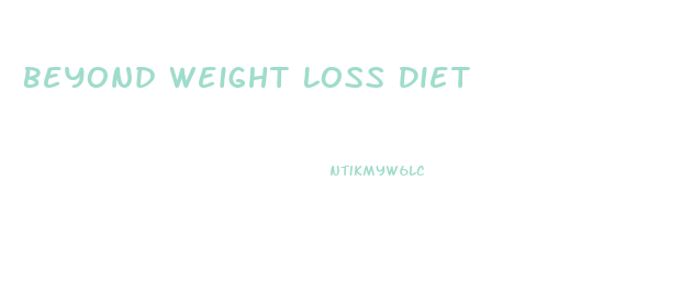 Beyond Weight Loss Diet