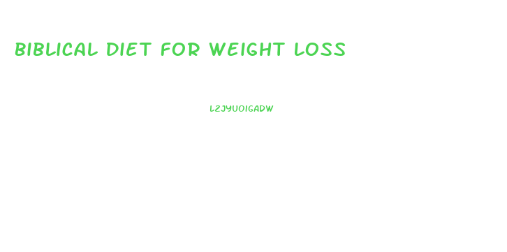 Biblical Diet For Weight Loss