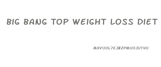 Big Bang Top Weight Loss Diet