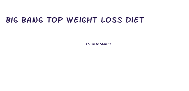 Big Bang Top Weight Loss Diet