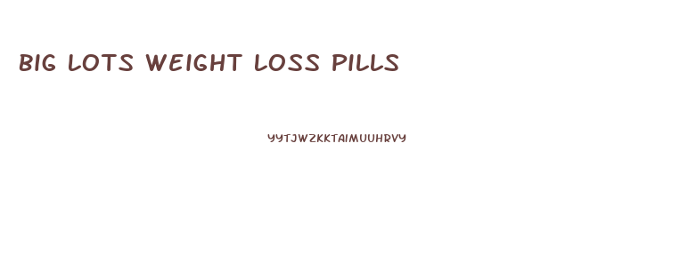 Big Lots Weight Loss Pills