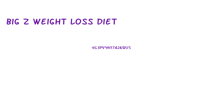 Big Z Weight Loss Diet