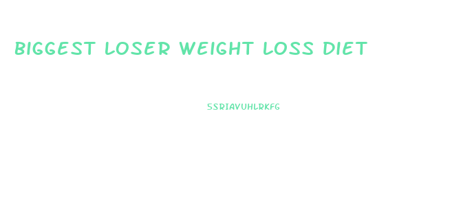 Biggest Loser Weight Loss Diet