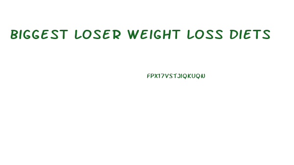 Biggest Loser Weight Loss Diets