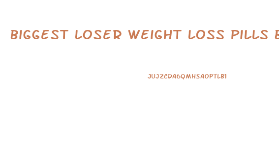 Biggest Loser Weight Loss Pills Bob