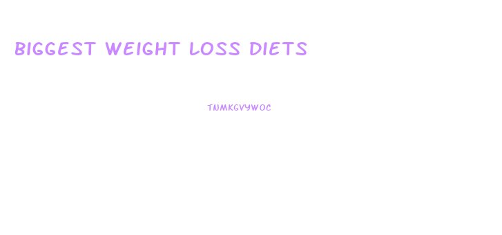 Biggest Weight Loss Diets