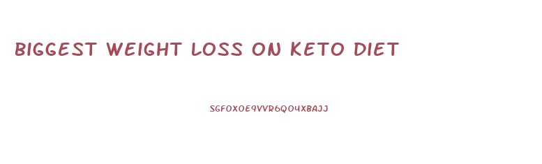 Biggest Weight Loss On Keto Diet