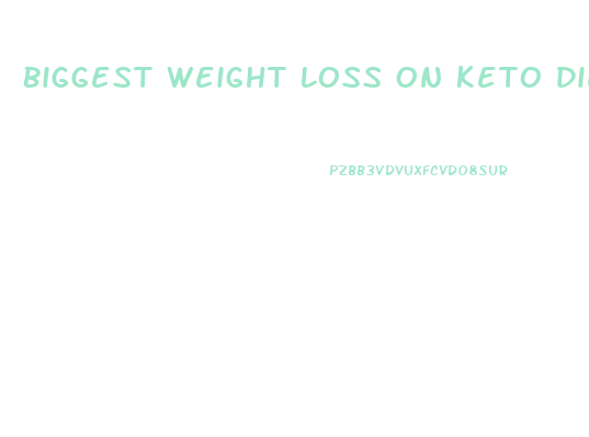 Biggest Weight Loss On Keto Diet