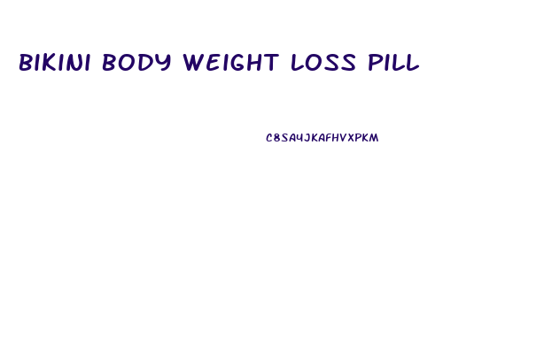 Bikini Body Weight Loss Pill