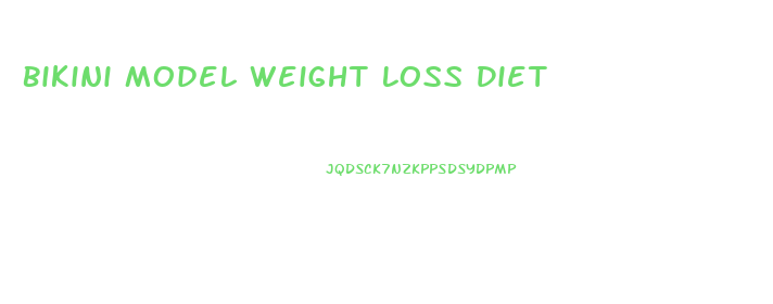 Bikini Model Weight Loss Diet