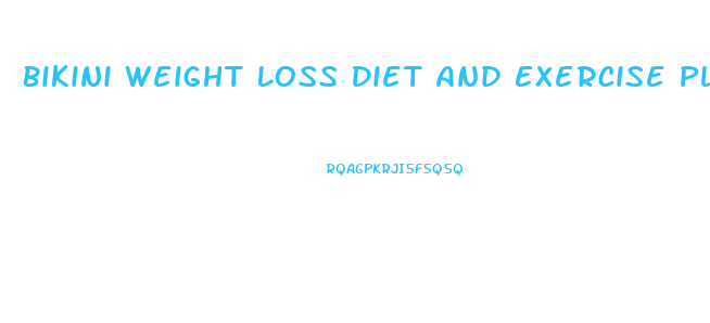 Bikini Weight Loss Diet And Exercise Plan