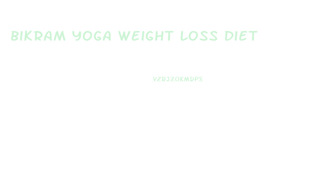 Bikram Yoga Weight Loss Diet