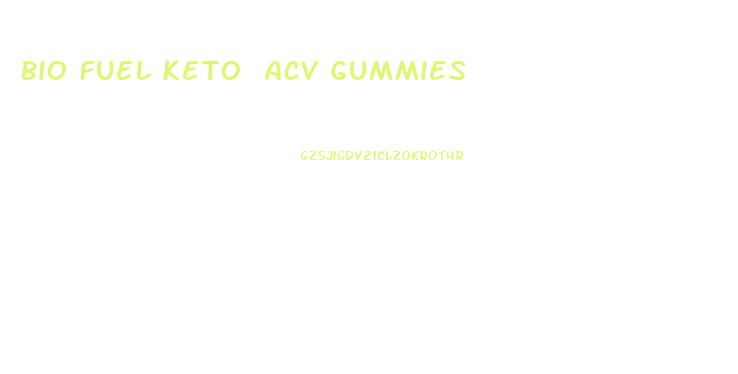 Bio Fuel Keto Acv Gummies