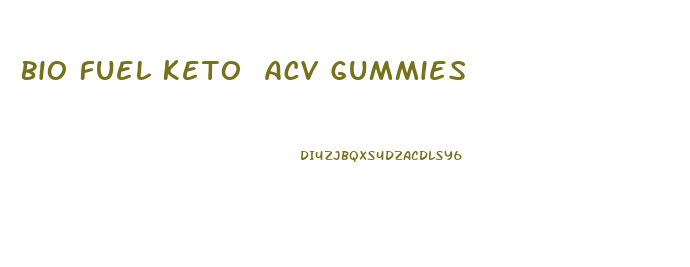 Bio Fuel Keto Acv Gummies