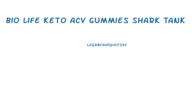 Bio Life Keto Acv Gummies Shark Tank