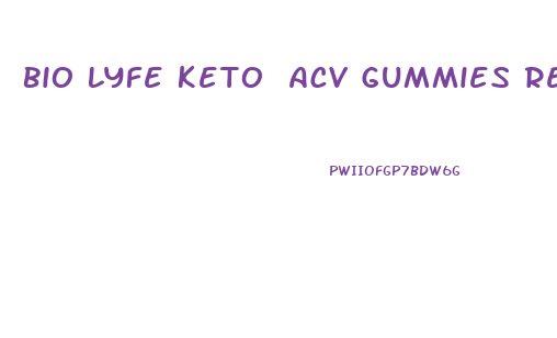 Bio Lyfe Keto Acv Gummies Reviews