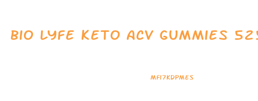 Bio Lyfe Keto Acv Gummies 525 Mg