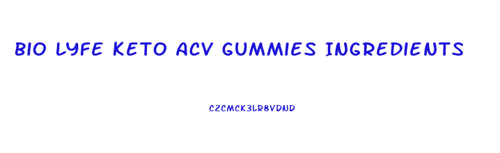 Bio Lyfe Keto Acv Gummies Ingredients