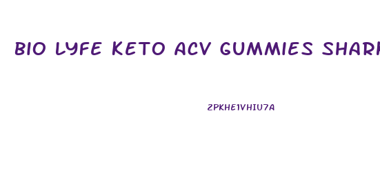 Bio Lyfe Keto Acv Gummies Shark Tank