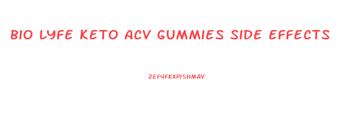 Bio Lyfe Keto Acv Gummies Side Effects