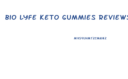 Bio Lyfe Keto Gummies Reviews