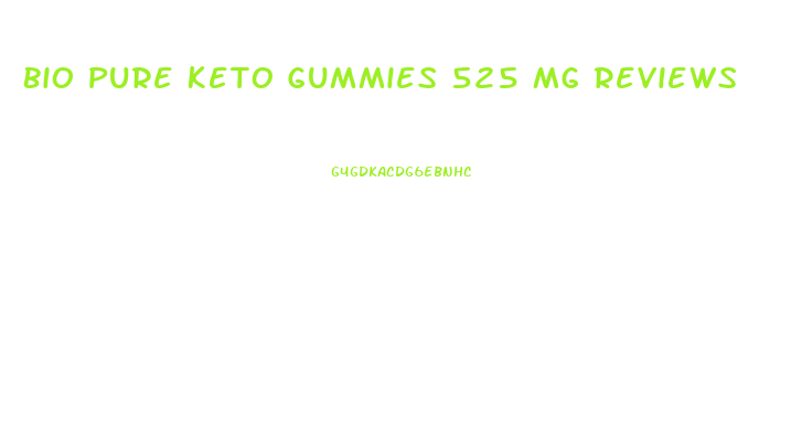 Bio Pure Keto Gummies 525 Mg Reviews