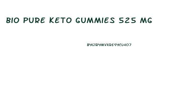 Bio Pure Keto Gummies 525 Mg