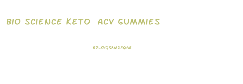 Bio Science Keto Acv Gummies