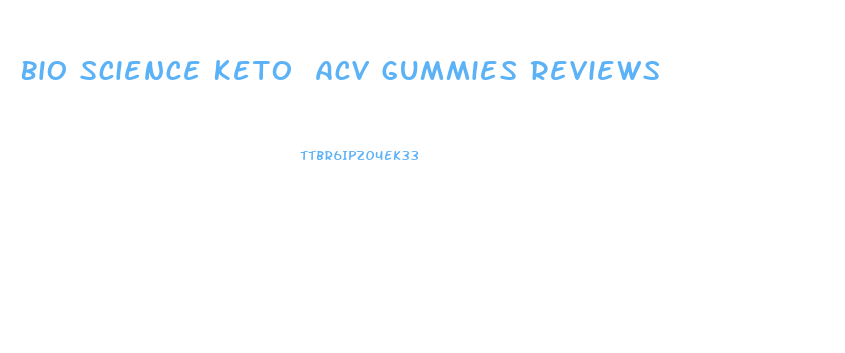 Bio Science Keto Acv Gummies Reviews
