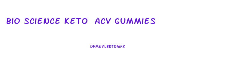 Bio Science Keto Acv Gummies