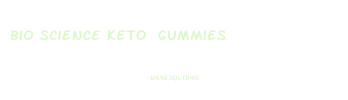 Bio Science Keto Gummies