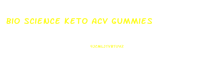 Bio Science Keto Acv Gummies