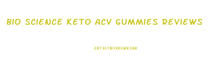 Bio Science Keto Acv Gummies Reviews